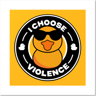 I Choose Violence Funny Duck Posters and Art